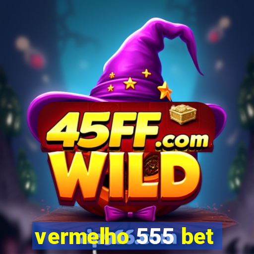 vermelho 555 bet